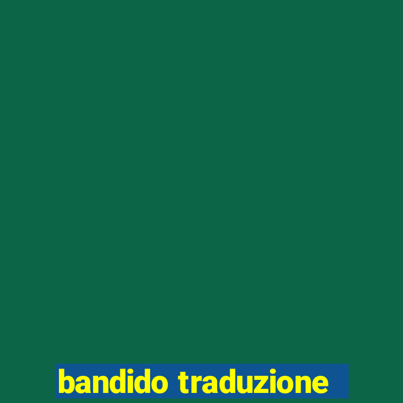 bandido traduzione