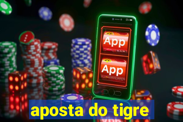 aposta do tigre