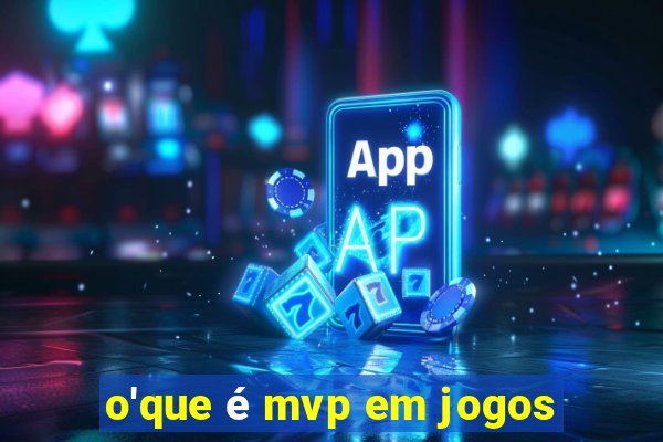 o'que é mvp em jogos