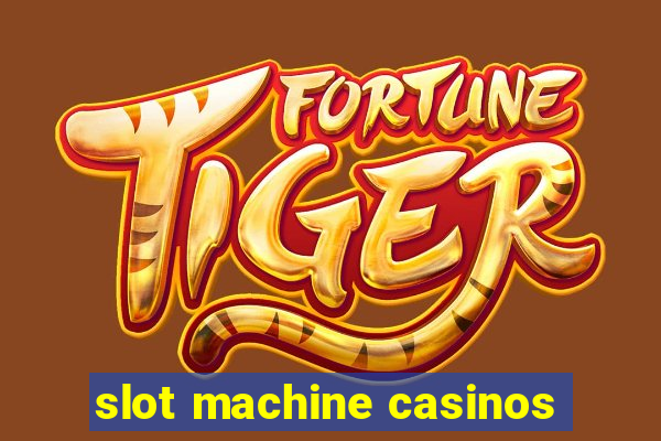 slot machine casinos