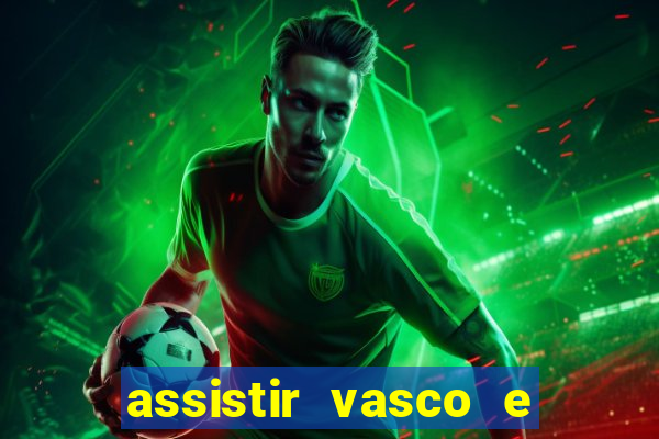 assistir vasco e internacional online