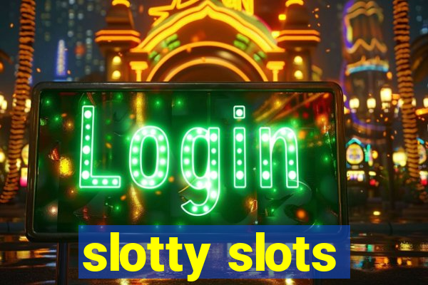 slotty slots