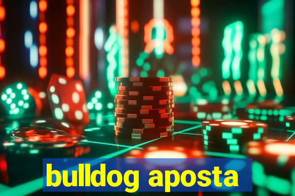 bulldog aposta