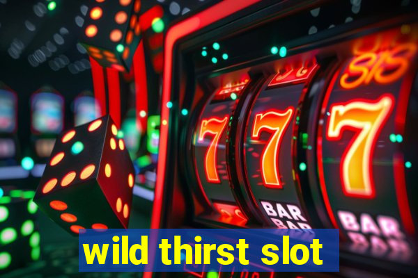 wild thirst slot