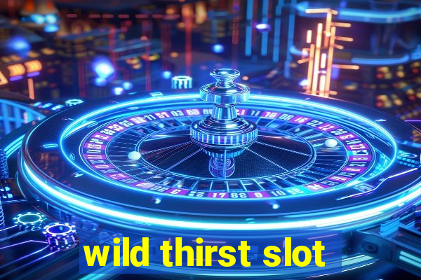 wild thirst slot