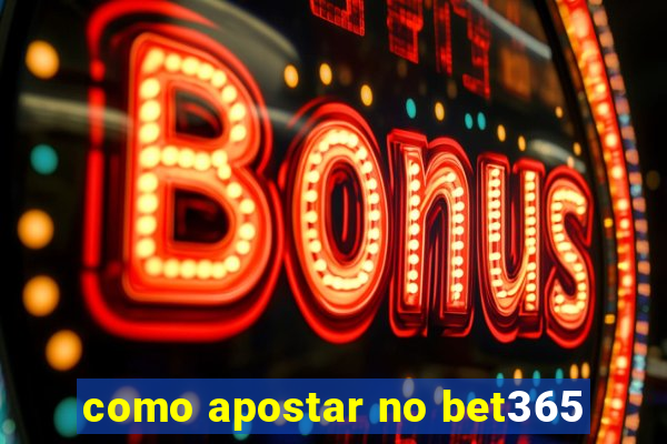 como apostar no bet365