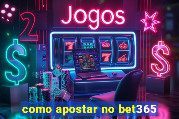 como apostar no bet365