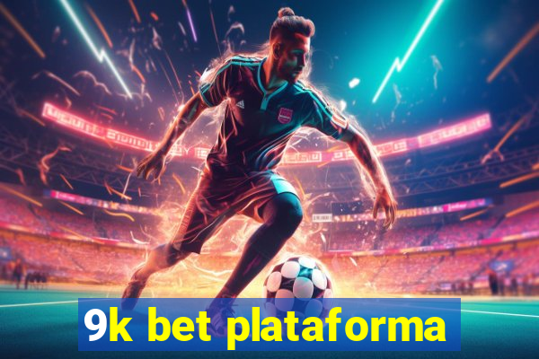 9k bet plataforma