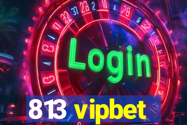 813 vipbet