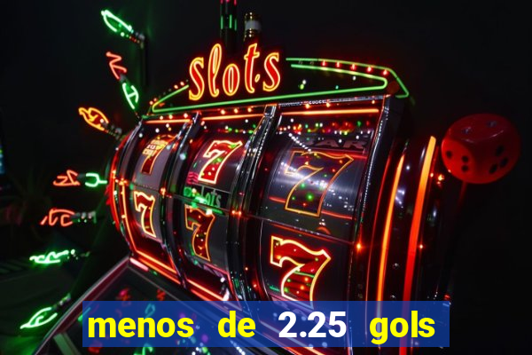 menos de 2.25 gols o que significa