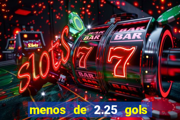 menos de 2.25 gols o que significa