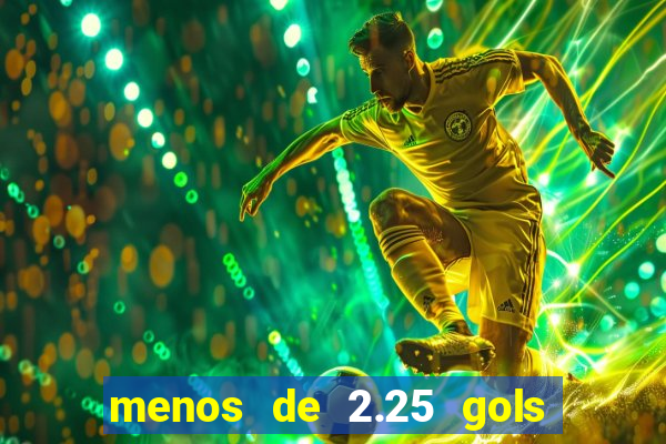 menos de 2.25 gols o que significa