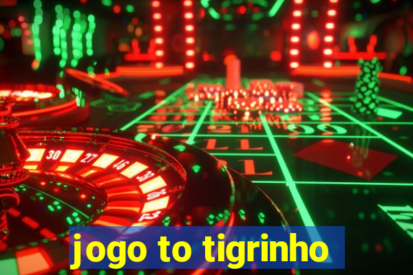 jogo to tigrinho