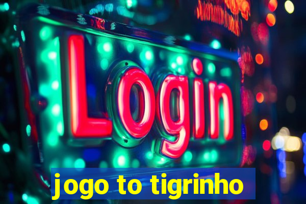 jogo to tigrinho