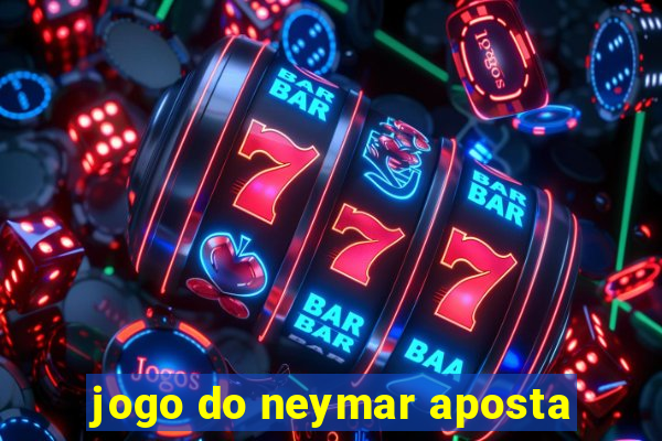 jogo do neymar aposta