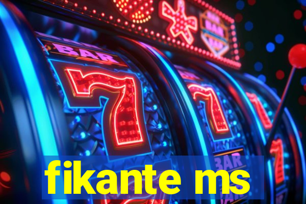 fikante ms