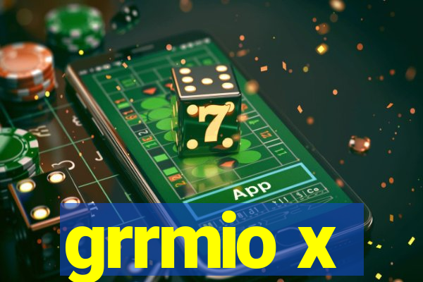 grrmio x