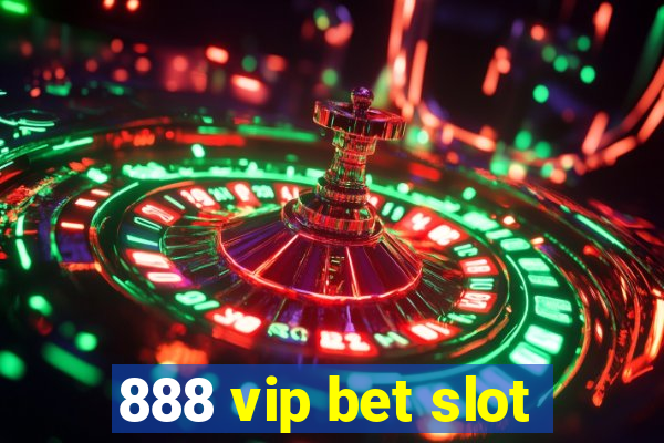 888 vip bet slot