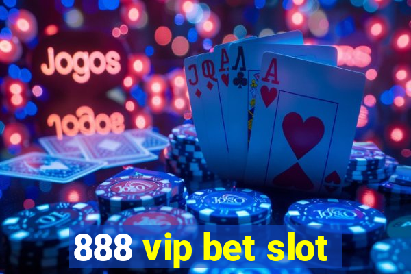 888 vip bet slot