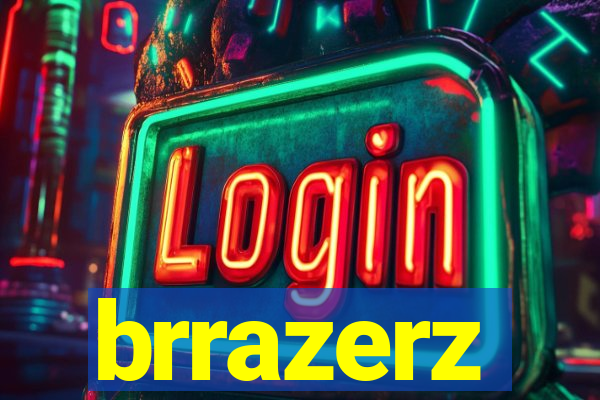 brrazerz