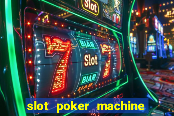 slot poker machine games free