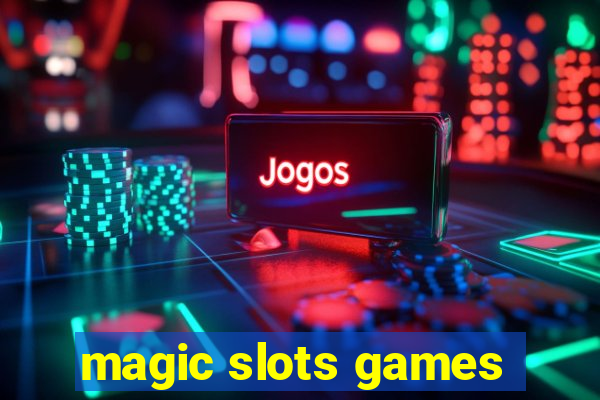 magic slots games