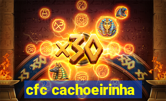 cfc cachoeirinha