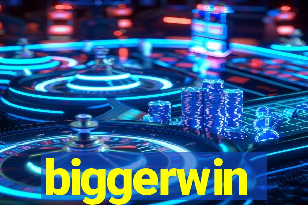 biggerwin