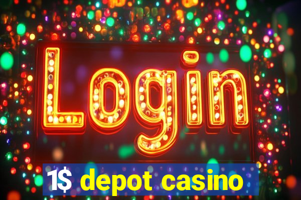 1$ depot casino