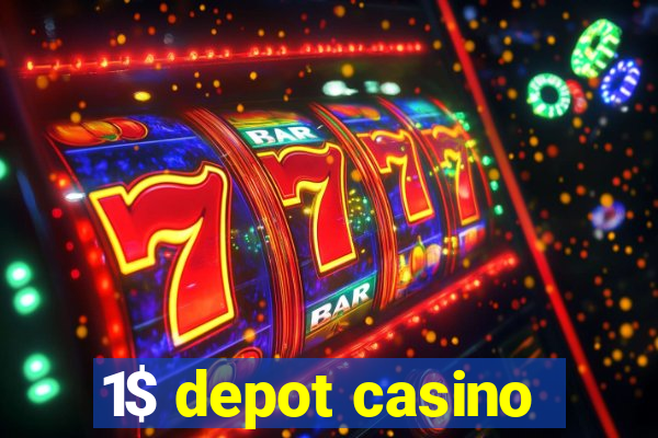 1$ depot casino