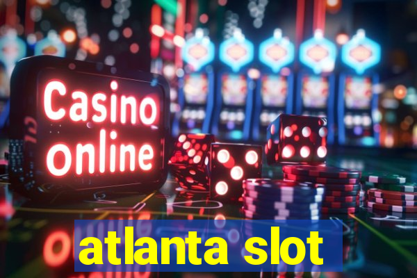 atlanta slot