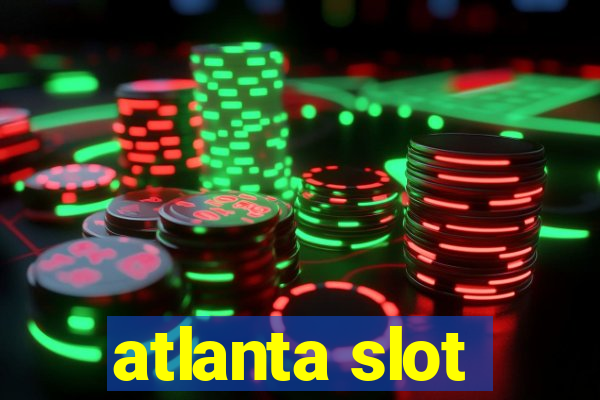 atlanta slot