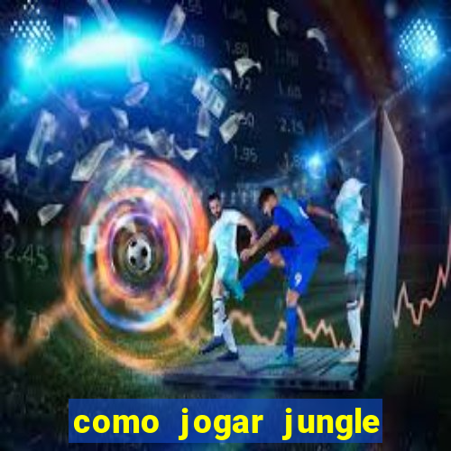 como jogar jungle league of legends