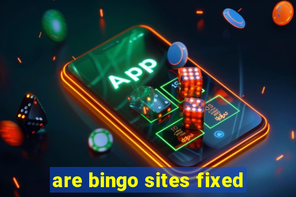 are bingo sites fixed