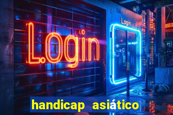 handicap asiático o que é