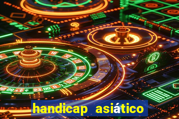 handicap asiático o que é