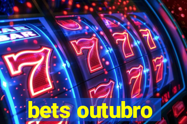 bets outubro