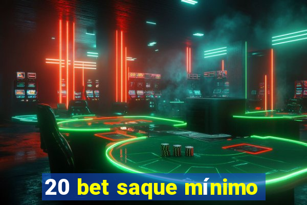 20 bet saque mínimo