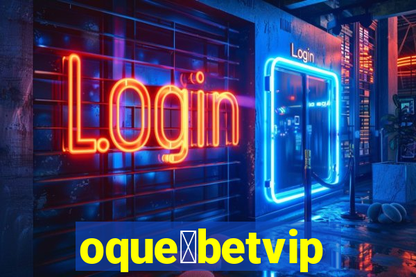 oque茅betvip