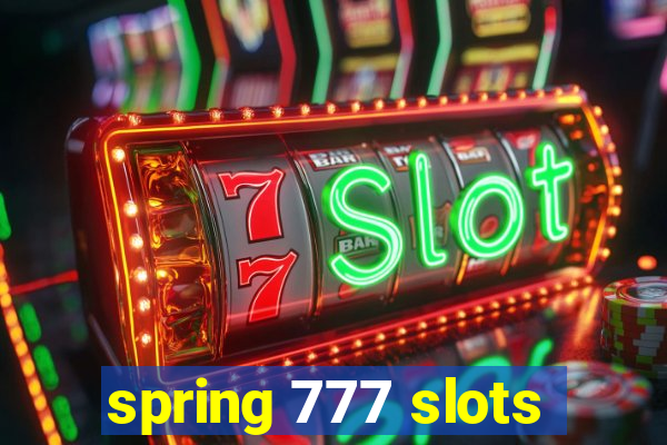 spring 777 slots