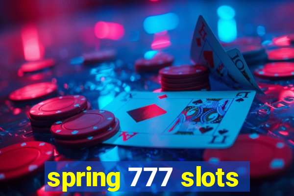 spring 777 slots