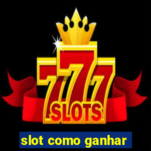 slot como ganhar