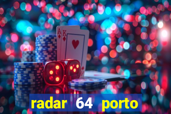 radar 64 porto seguro notícias de hoje