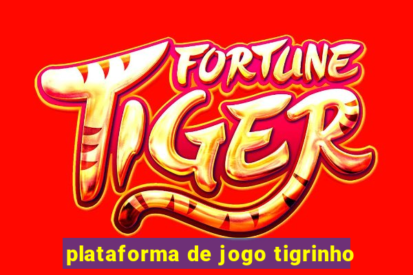 plataforma de jogo tigrinho