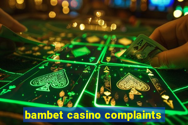 bambet casino complaints