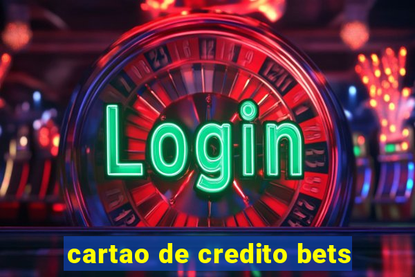 cartao de credito bets