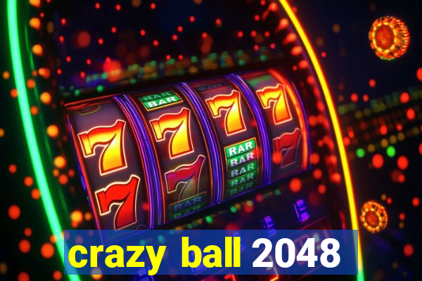 crazy ball 2048