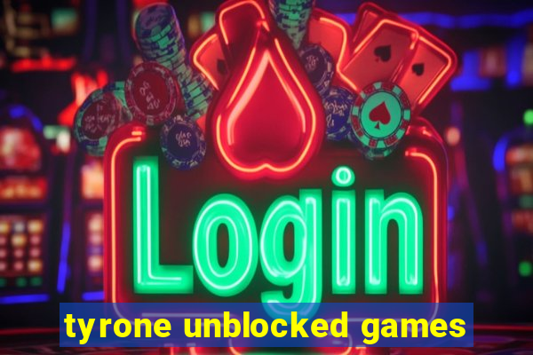 tyrone unblocked games