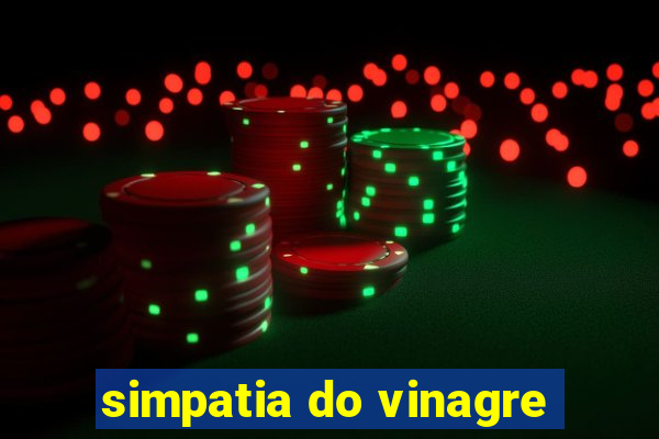 simpatia do vinagre