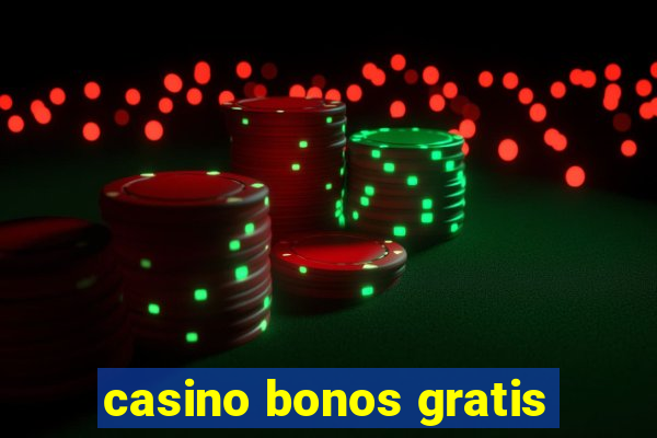 casino bonos gratis